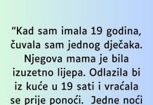 Kad sam imala 19 godina čuvala sam 1 dječaka…