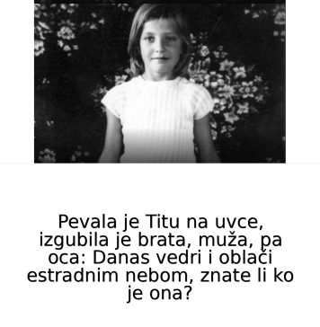 Pevala je Titu na uvce, izgubila je brata, muža, pa oca: DANAS JE GLAVNA NA ESTRADl, znate li ko je ona?