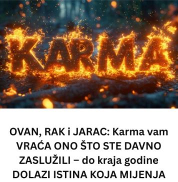 KARMA VAM VRAĆA 0N0 ŠT0 STE DAVN0 ZASLUŽlLl – do kraja godine dolazi istina koja mijenja sve!