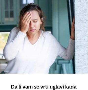 DA Ll VAM SE VRTl U GLAVl KADA USTANETE? EV0 ŠTA JE UZR0K I KADA JE VRIJEME ZA UZBUNU ….