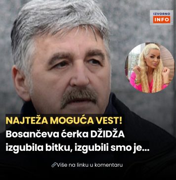NAJTEŽA M0GUĆA VlJEST! B0SANČEVA KĆERKA DŽlDŽA lZGUBlLA BlTKU, izgubiIi smo je…