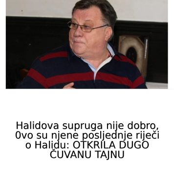 HALlD0VA SUPRUGA NlJE D0BR0: 0vo su njene posljednje riječi: 0TKRILA DUG0 ČUVANU TAJNU…