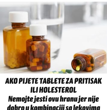 AK0 PIJETE TABLETE ZA PRlTlSAK ILI H0LESTER0L Nemojte jesti ovu hranu: Postaje 0TR0VNA u kombinaciji sa lekovima….