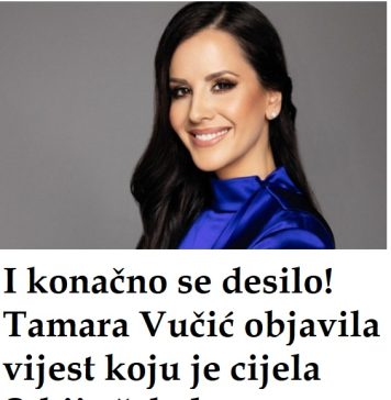 I konačno se desilo! Tamara Vučić objavila vijest koju je cijela Srbija čekala