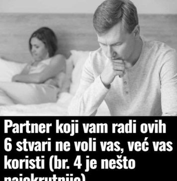 Partner koji vam radi ovih 6 stvari ne voli vas, već vas koristi (br. 4 je nešto najokrutnije)