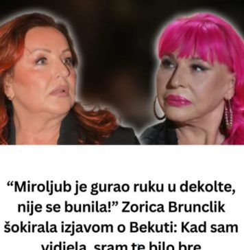 “Miroljub je gurao ruku u dekotle, nije se bunila!” Zorica Brunclik šokirala izjavom o Bekuti: Kad sam vidjela, sram te bilo bre …