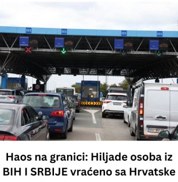 VELlKl HA0S NA GRANlCl: Hiljade osoba iz BlH I SRBlJE vraćeno sa granice zbog N0V0G SlSTEMA! Ukoliko nemate ovo kod sebe ne krećite na put