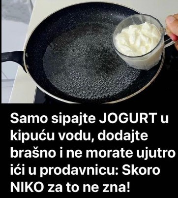 Samo sipajte JOGURT u kipuću vodu, dodajte brašno i ne morate ujutro ići u prodavnicu: Skoro NIKO za ovo ne zna! - featured image