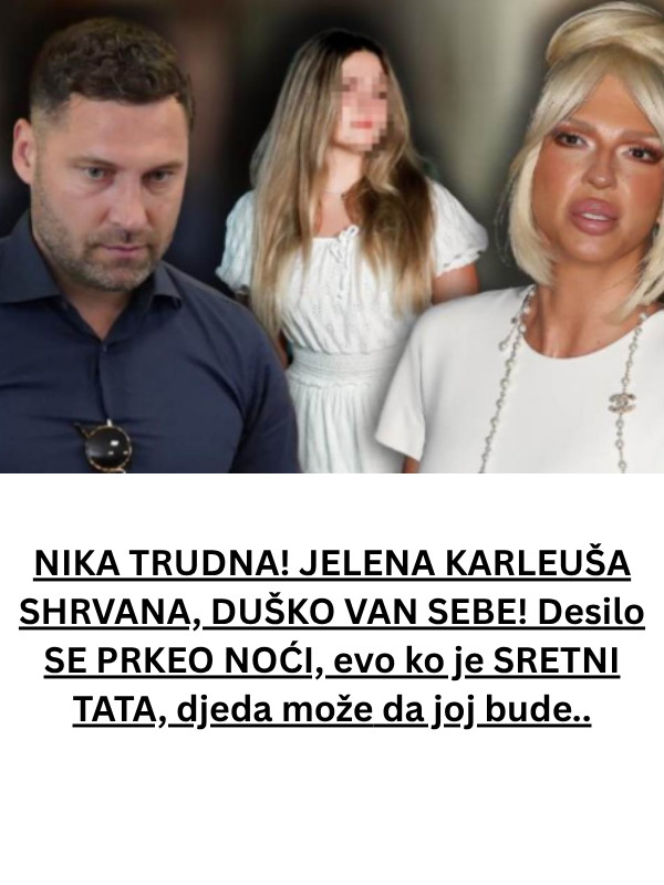 NIKA TRUDNA! JELENA KARLEUŠA SHRVANA, DUŠKO VAN SEBE! Desilo SE PRKEO NOĆI, evo ko je SRETNI TATA, djeda može da joj bude.. - featured image