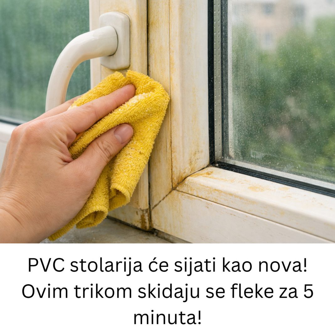 PVC stolarija će sijati kao nova! Ovim trikom skidaju se fleke za 5 minuta! - featured image