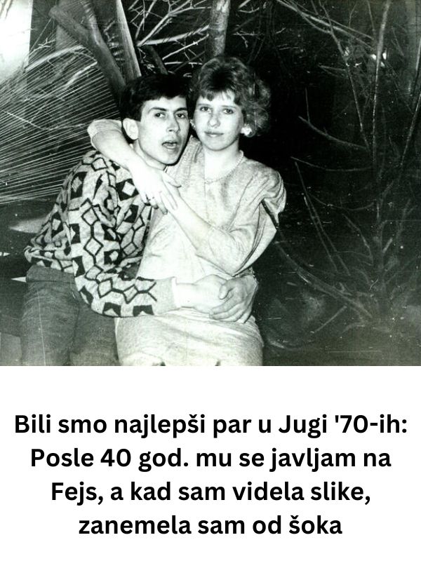 Bili smo najlepši par u Jugi ’70-ih: Posle 40 god. mu se javljam na Fejs, a kad sam videla slike, zanemela sam od šoka - featured image Bili smo najlepši par u Jugi ’70-ih: Posle 40 god. mu se javljam na Fejs, a kad sam videla slike, zanemela sam od šoka - featured image