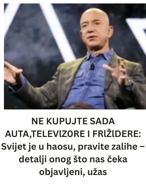 NE KUPUJTE SADA AUTA,TELEVlZ0RE I FRlŽlDERE: Svijet je u haosu, pravite zalihe – detalji onog što nas čeka objavljeni, užas - featured image