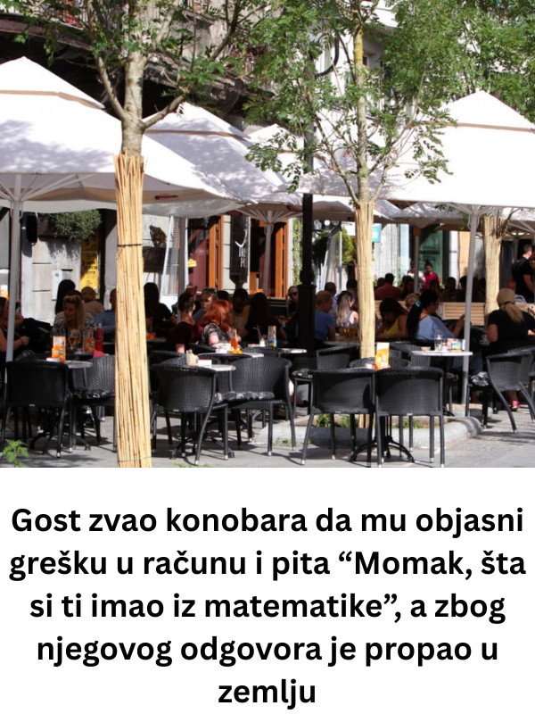 Gost zvao konobara da mu objasni grešku u računu i pita “Momak, šta si ti imao iz matematike”, a zbog njegovog odgovora je propao u zemlju - featured image