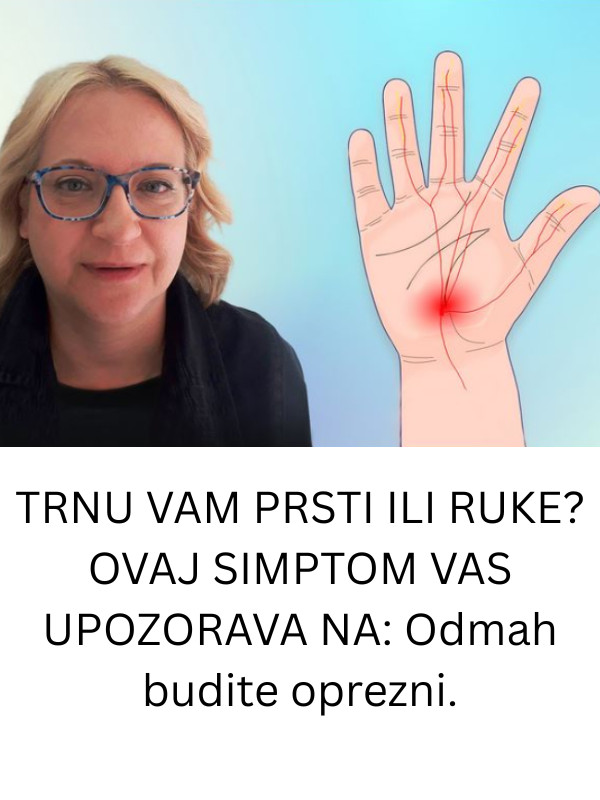 TRNU VAM PRSTI ILI RUKE? OVAJ SIMPTOM VAS UPOZORAVA NA: Odmah budite oprezni. - featured image