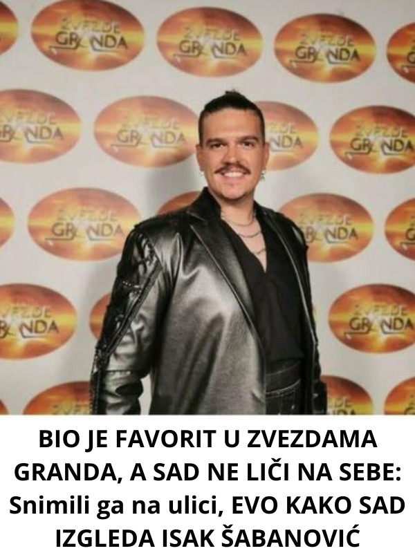 BIO JE FAVORIT U ZVEZDAMA GRANDA, A SAD NE LIČI NA SEBE: Snimili ga na ulici, EVO KAKO SAD IZGLEDA ISAK ŠABANOVIĆ - featured image