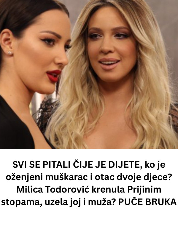 SVI SE PITALI ČIJE JE DIJETE, ko je oženjeni muškarac i otac dvoje djece? Milica Todorović krenula Prijinim stopama, uzela joj i muža? PUČE BRUKA - featured image