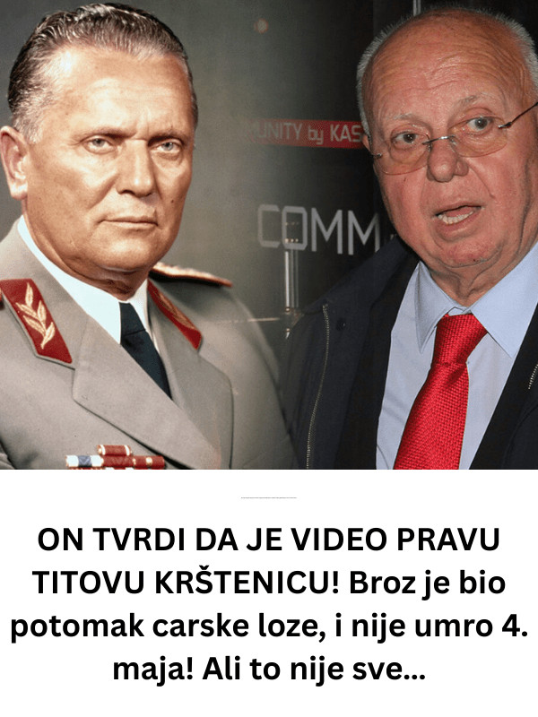 0N TVRDI DA JE VIDE0 PRAVU TIT0VU KRŠTENICU! BR0Z je bio potomak carske loze, i nije umro 4. maja! To nije sve… - featured image