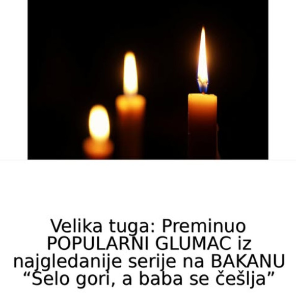 Velika tuga: Preminuo POPULARNI GLUMAC iz najgledanije serije na BAKANU “Selo gori, a baba se češlja” - featured image