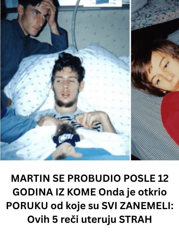 MARTIN SE PROBUDIO POSLE 12 GODINA IZ KOME Onda je otkrio PORUKU od koje su SVI ZANEMELI: Ovih 5 reči uteruju STRAH - featured image