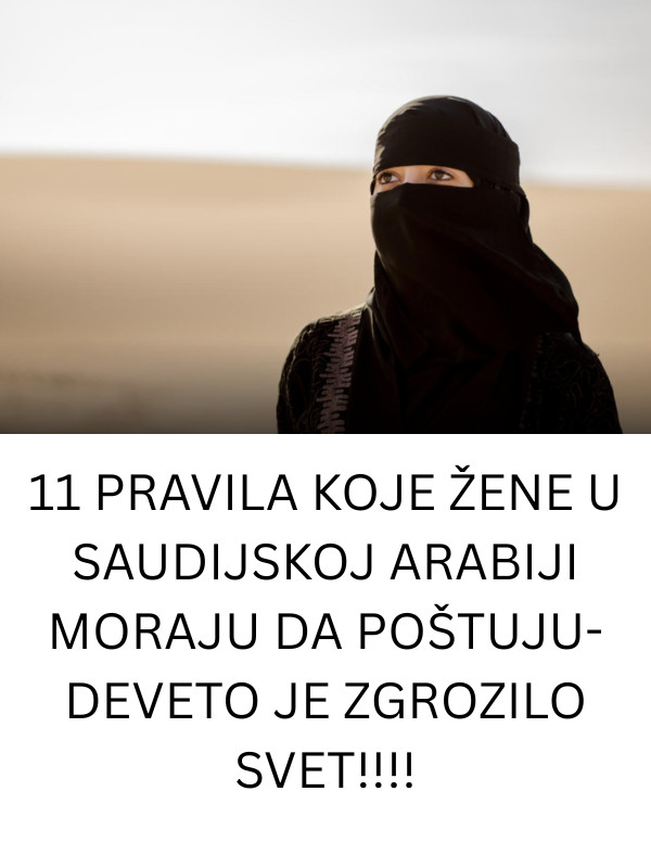 11 PRAVILA KOJE ŽENE U SAUDIJSKOJ ARABIJI MORAJU DA POŠTUJU-DEVETO JE ZGROZILO SVET!!!! - featured image 11 PRAVILA KOJE ŽENE U SAUDIJSKOJ ARABIJI MORAJU DA POŠTUJU-DEVETO JE ZGROZILO SVET!!!! - featured image