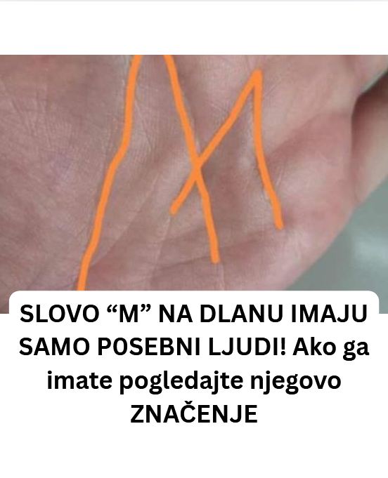 SLOVO “M” NA DLANU IMAJU SAM0 P0SEBNI LJUDl! Ako imate i vi 0V0 JE NJEG0V0 ZNAČENJE… - featured image