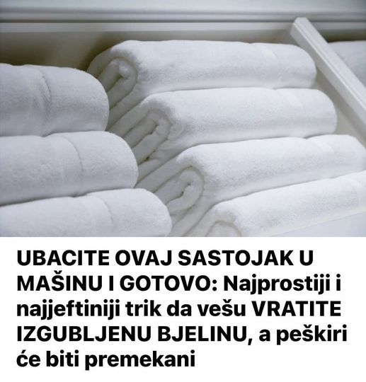 UBACITE OVAJ SASTOJAK U MAŠINU I GOTOVO: Najprostiji i najjeftiniji trik da vešu VRATITE IZGUBLJENU BJELINU, a peškiri će biti premekani - featured image UBACITE OVAJ SASTOJAK U MAŠINU I GOTOVO: Najprostiji i najjeftiniji trik da vešu VRATITE IZGUBLJENU BJELINU, a peškiri će biti premekani - featured image