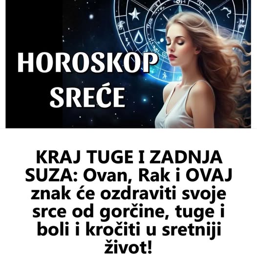 KRAJ TUGE I ZADNJA SUZA: Ovan, Rak i OVAJ znak će ozdraviti svoje srce od gorčine, tuge i boli i kročiti u sretniji život! - featured image KRAJ TUGE I ZADNJA SUZA: Ovan, Rak i OVAJ znak će ozdraviti svoje srce od gorčine, tuge i boli i kročiti u sretniji život! - featured image