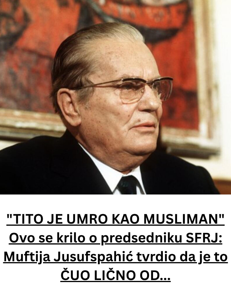 “TITO JE UMRO KAO MUSLIMAN” Ovo se krilo o predsedniku SFRJ: Muftija Jusufspahić tvrdio da je to ČUO LIČNO OD… - featured image “TITO JE UMRO KAO MUSLIMAN” Ovo se krilo o predsedniku SFRJ: Muftija Jusufspahić tvrdio da je to ČUO LIČNO OD… - featured image