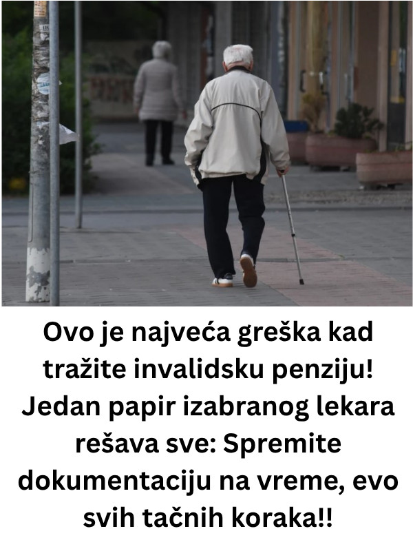 Ovo je najveća greška kad tražite invalidsku penziju! Jedan papir izabranog lekara rešava sve: Spremite dokumentaciju na vreme, evo svih tačnih koraka!! - featured image Ovo je najveća greška kad tražite invalidsku penziju! Jedan papir izabranog lekara rešava sve: Spremite dokumentaciju na vreme, evo svih tačnih koraka!! - featured image