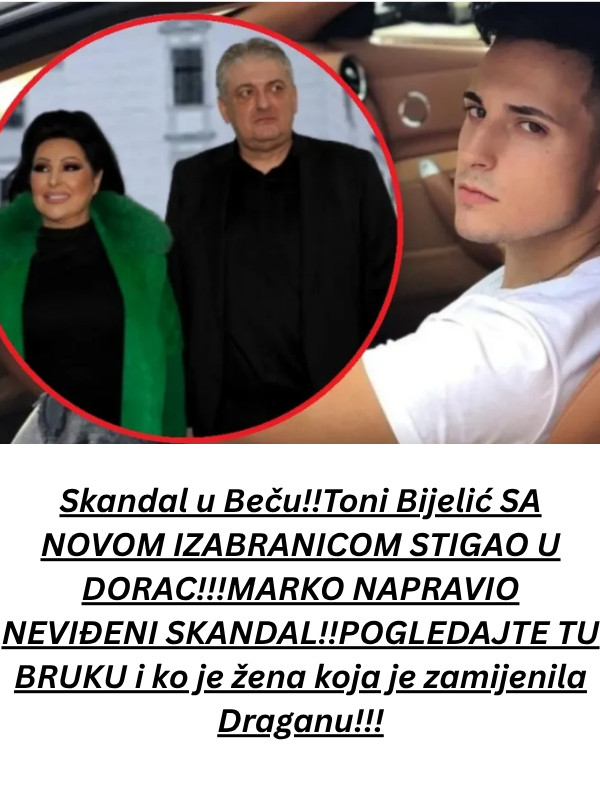 Skandal u Beču!!Toni Bijelić SA NOVOM IZABRANICOM STIGAO U DORAC!!!MARKO NAPRAVIO NEVIĐENI SKANDAL!!POGLEDAJTE TU BRUKU i ko je žena koja je zamijenila Draganu!!! - featured image