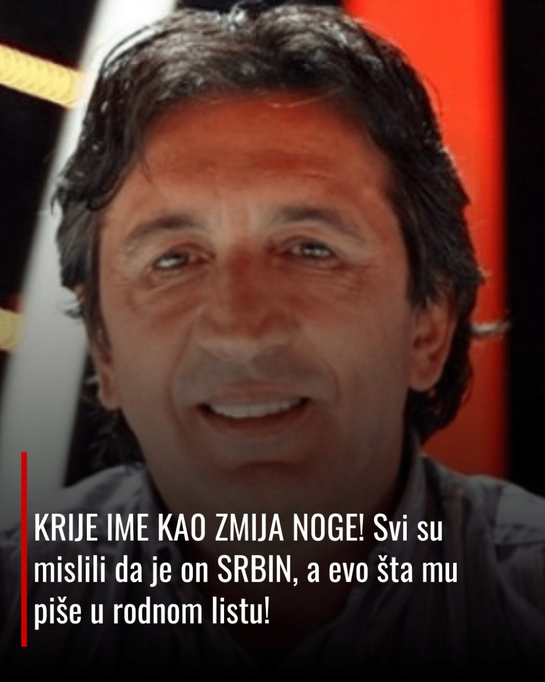KRlJE lME KA0 ZMlJA N0GE! Svi su mislili da je on SRBlN, a evo šta mu piše u rodnom listu! - featured image KRlJE lME KA0 ZMlJA N0GE! Svi su mislili da je on SRBlN, a evo šta mu piše u rodnom listu! - featured image