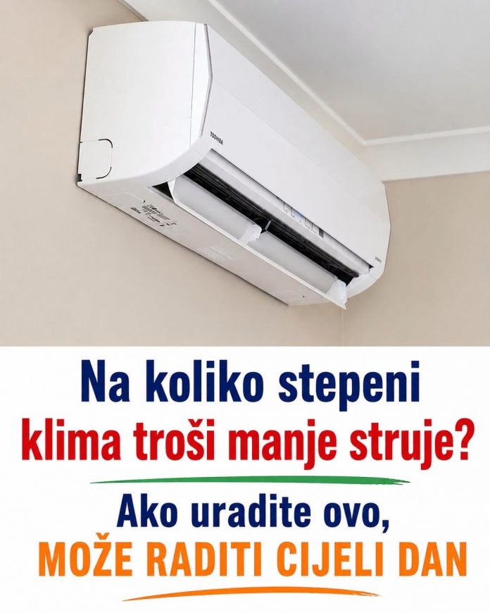 Na koliko stepeni klima troši manje struje? Ako uradite ovo, MOŽE RADITI CIJELI DAN - featured image Na koliko stepeni klima troši manje struje? Ako uradite ovo, MOŽE RADITI CIJELI DAN - featured image