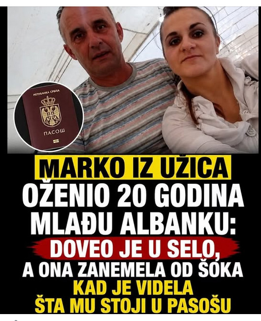 Marko iz Užica oženio 20 godina mlađu Albanku: Doveo je u selo, a ona zanemela od šoka kad je videla šta mu stoji u pasošu - featured image Marko iz Užica oženio 20 godina mlađu Albanku: Doveo je u selo, a ona zanemela od šoka kad je videla šta mu stoji u pasošu - featured image