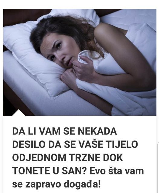 DA LI VAM SE NEKADA DESILO DA SE VAŠE TIJELO ODJEDNOM TRZNE DOK TONETE U SAN? Evo šta vam se zapravo događa! - featured image DA LI VAM SE NEKADA DESILO DA SE VAŠE TIJELO ODJEDNOM TRZNE DOK TONETE U SAN? Evo šta vam se zapravo događa! - featured image