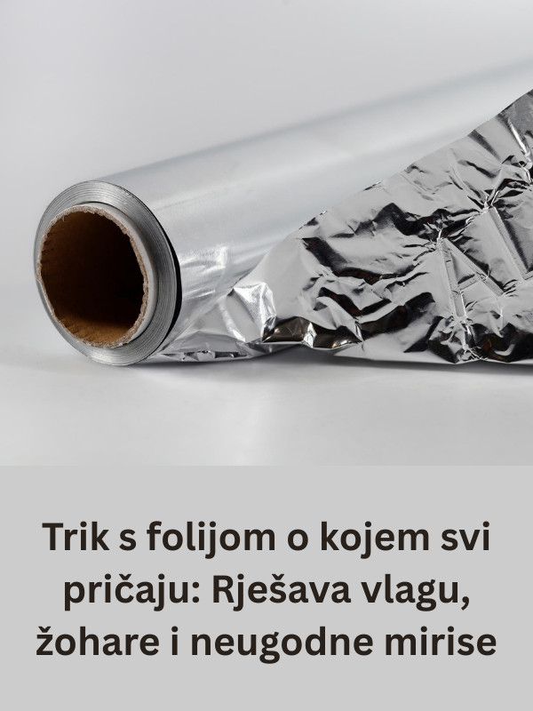 Trik s folijom o kojem svi pričaju: Rješava vlagu, žohare i neugodne mirise - featured image Trik s folijom o kojem svi pričaju: Rješava vlagu, žohare i neugodne mirise - featured image