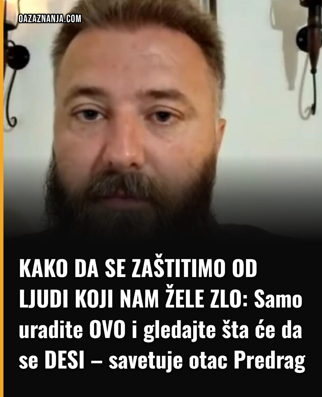 KAKO DA SE ZAŠTITIMO OD LJUDI KOJI NAM ŽELE ZLO: Samo uradite OVO i gledajte šta će da se DESI – savetuje otac Predrag - featured image
