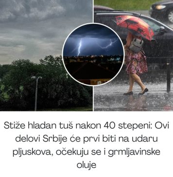 Stiže hladan tuš nakon 40 stepeni: Ovi delovi Srbije će prvi biti na udaru pljuskova, očekuju se i grmljavinske oluje - featured image