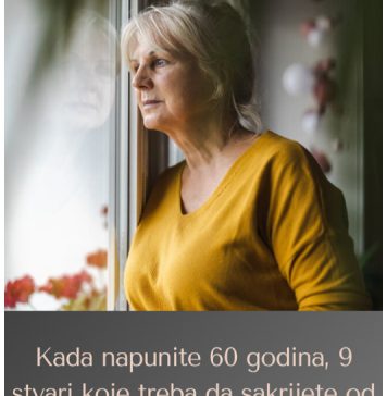 Kada napunite 60 godina, 9 stvari koje treba da sakrijete od svih: Ovo žena treba da sačuva samo za sebe - featured image