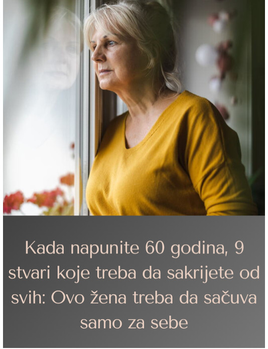 Kada napunite 60 godina, 9 stvari koje treba da sakrijete od svih: Ovo žena treba da sačuva samo za sebe - featured image