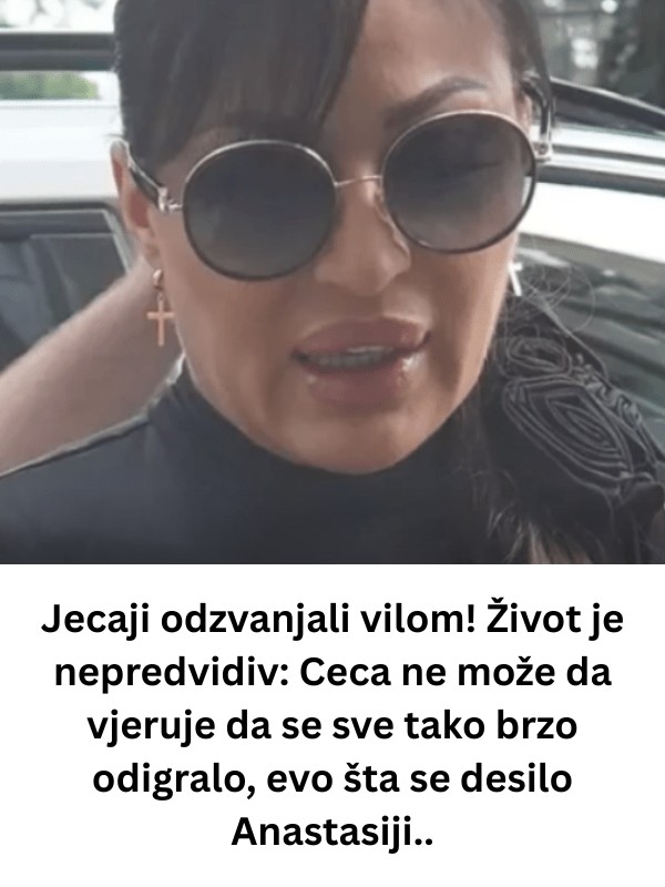 Jecaji na sve strane!: Ceca ne može da vjeruje da se sve tako brzo odigralo, evo šta se desilo Anastasiji.. (FOTO) - featured image Jecaji na sve strane!: Ceca ne može da vjeruje da se sve tako brzo odigralo, evo šta se desilo Anastasiji.. (FOTO) - featured image