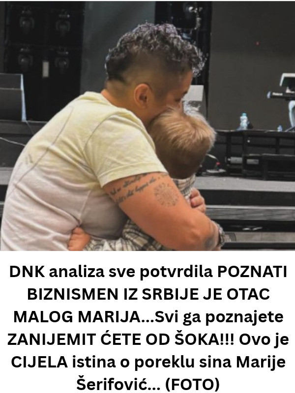 DNK analiza sve potvrdila POZNATI BIZNISMEN IZ SRBIJE JE OTAC MALOG MARIJA…Svi ga poznajete ZANIJEMIT ĆETE OD ŠOKA!!! Ovo je CIJELA istina o poreklu sina Marije Šerifović… (FOTO) - featured image