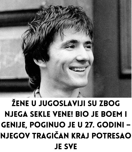 ŽENE U JUGOSLAVIJI SU ZBOG NJEGA SEKLE VENE! Bio je BOEM I GENIJE, poginuo je u 27. godini – njegov tragičan kraj potresao je sve - featured image