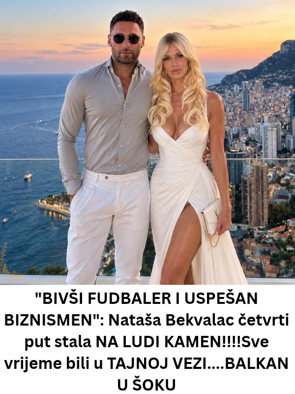 “BIVŠI FUDBALER I USPEŠAN BIZNISMEN”: Nataša Bekvalac četvrti put stala NA LUDI KAMEN!!!!Sve vrijeme bili u TAJNOJ VEZI….BALKAN U ŠOKU - featured image “BIVŠI FUDBALER I USPEŠAN BIZNISMEN”: Nataša Bekvalac četvrti put stala NA LUDI KAMEN!!!!Sve vrijeme bili u TAJNOJ VEZI….BALKAN U ŠOKU - featured image