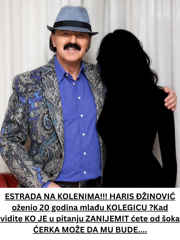 ESTRADA NA KOLENIMA!!! HARIS ĐŽINOVIĆ oženio 20 godina mlađu KOLEGICU ?Kad vidite KO JE u pitanju ZNIJEMIT ćete od šoka ĆERKA MOŽE DA MU BUDE…. - featured image ESTRADA NA KOLENIMA!!! HARIS ĐŽINOVIĆ oženio 20 godina mlađu KOLEGICU ?Kad vidite KO JE u pitanju ZNIJEMIT ćete od šoka ĆERKA MOŽE DA MU BUDE…. - featured image