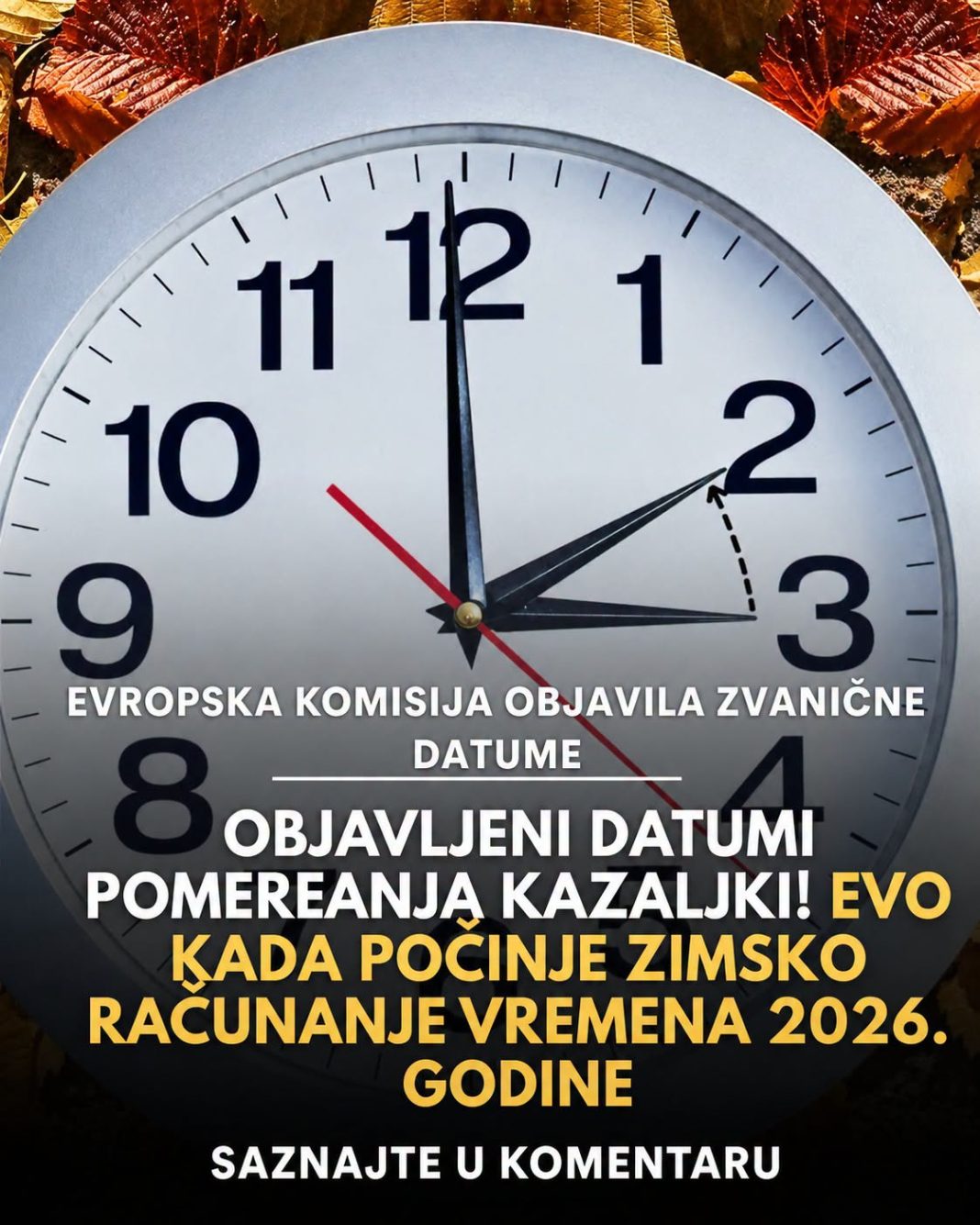 Objavljeni datumi pomjeranja kazaljki! Evo kada počinje zimsko računanje vremena 2026. godine - featured image Objavljeni datumi pomjeranja kazaljki! Evo kada počinje zimsko računanje vremena 2026. godine - featured image