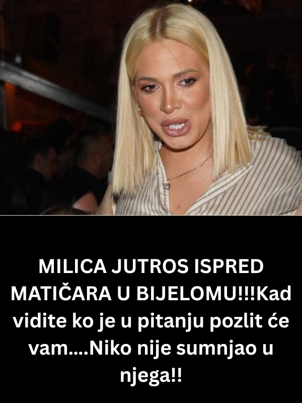 MILICA JUTROS ISPRED MATIČARA U BIJELOMU!!!Kad vidite ko je u pitanju pozlit će vam….Niko nije sumnjao u njega!! - featured image MILICA JUTROS ISPRED MATIČARA U BIJELOMU!!!Kad vidite ko je u pitanju pozlit će vam….Niko nije sumnjao u njega!! - featured image