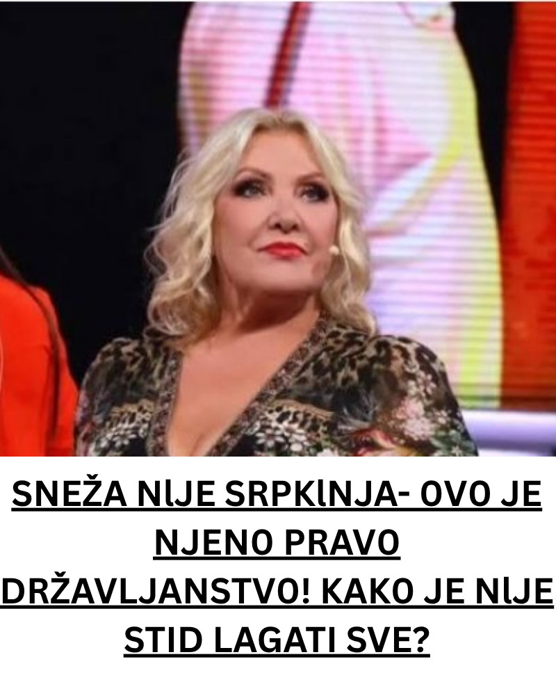 SNEŽA NlJE SRPKlNJA- 0V0 JE NJEN0 PRAV0 DRŽAVLJANSTV0! KAK0 JE NlJE STID LAGATI SVE? - featured image