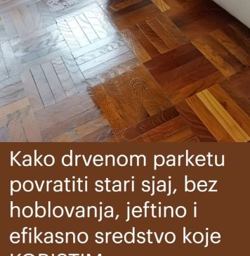 Kako drvenom parketu povratiti stari sjaj, bez hoblovanja, jeftino i efikasno sredstvo koje KORISTIM