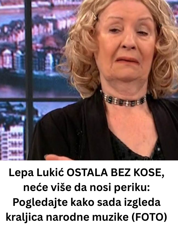 Lepa Lukić OSTALA BEZ KOSE, neće više da nosi periku: Pogledajte kako sada izgleda kraljica narodne muzike (FOTO) - featured image