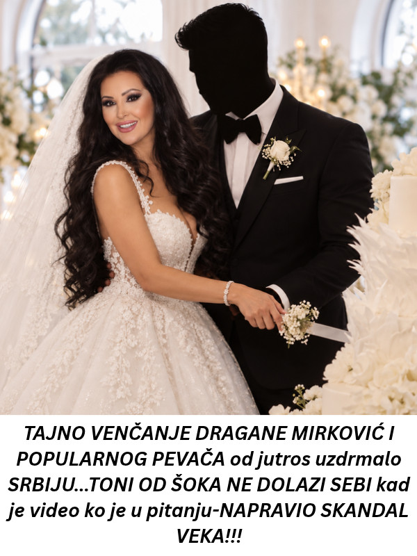 TAJNO VENČANJE DRAGANE MIRKOVIĆ I POPULARNOG PEVAČA od jutros uzdrmalo SRBIJU…TONI OD ŠOKA NE DOLAZI SEBI kad je video ko je u pitanju-NAPRAVIO SKANDAL VEKA!!! - featured image TAJNO VENČANJE DRAGANE MIRKOVIĆ I POPULARNOG PEVAČA od jutros uzdrmalo SRBIJU…TONI OD ŠOKA NE DOLAZI SEBI kad je video ko je u pitanju-NAPRAVIO SKANDAL VEKA!!! - featured image